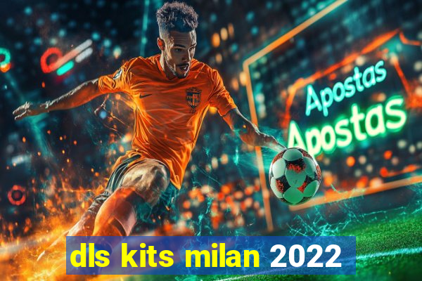 dls kits milan 2022